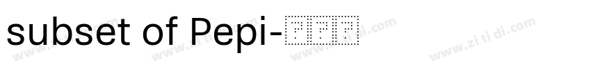 subset of Pepi字体转换 subset of Pepi字体转换